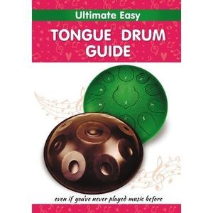 Ultimate Easy Tongue Drum Guide: Even if you've never played music before -- Hel